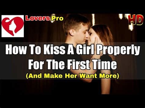 how to kiss a girl first kiss|How To Kiss A Girl To Make Her Want More: 9 Pro Tips.